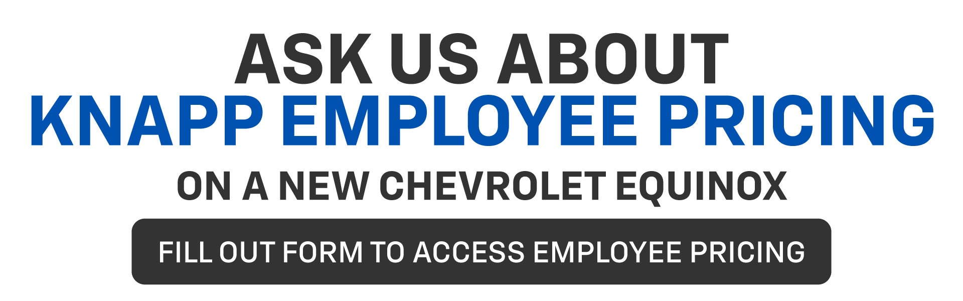 Ask Us About Employee Pricing